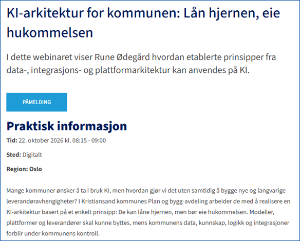 KS-webinar: KI-arkitektur for kommunen: Lån hjernen, eie hukommelsen. 22. oktober 2026 kl. 08:15–09:00, digitalt. Rune Ødegård viser hvordan etablerte prinsipper fra data-, integrasjons- og plattformarkitektur kan anvendes på KI